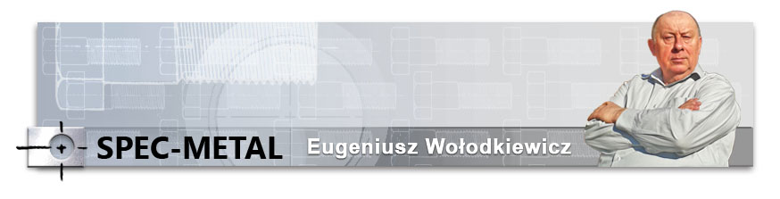 SPEC-METAL Wrocław Eugeniusz Wołodkiewicz | obróbka metalu, wyroby ze stali narzędziowych, usługi ślusarskie, części maszyn i urządzeń